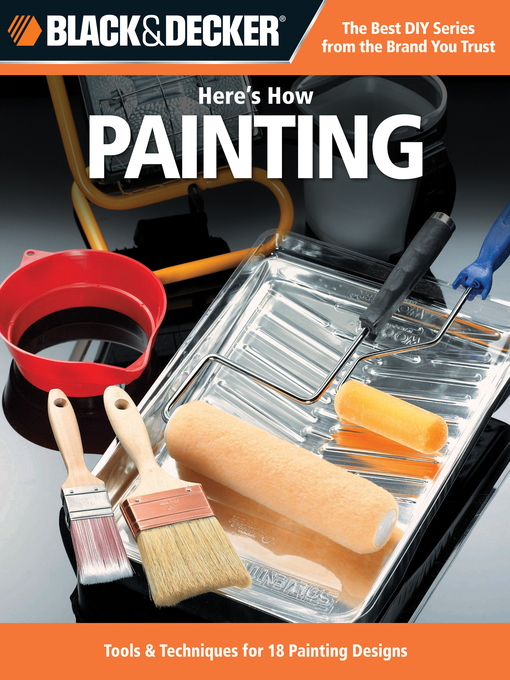 Title details for Black & Decker Here's How Painting by Editors of CPi - Wait list